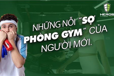 Các cách khắc phục nỗi “ Sợ phòng Gym ” cho người mới !