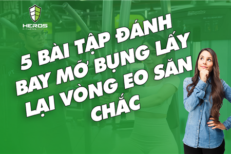 5 BÀI TẬP ĐÁNH BAY MỠ BỤNG LẤY LẠI VÒNG EO SĂN CHẮC 